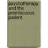 Psychotherapy And The Promiscuous Patient