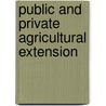 Public And Private Agricultural Extension door Lisa Schwartz