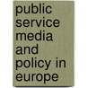 Public Service Media And Policy In Europe door Karen Donders