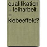 Qualifikation + Leiharbeit = Klebeeffekt? door Ulrich Brinkmann