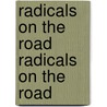 Radicals on the Road Radicals on the Road door Bernard Schweizer