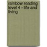 Rainbow Reading Level 4 - Life And Living