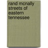 Rand McNally Streets of Eastern Tennessee by Rand McNally and Company