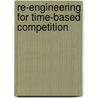 Re-Engineering For Time-Based Competition by Robert B. Handfield