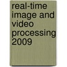 Real-Time Image And Video Processing 2009 door Nasser Kehtarnavaz