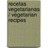 Recetas vegetarianas / Vegetarian Recipes door Corporate Author