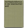 Rechtspluralismus in Der Islamischen Welt door Herausgegeben Michael Kemper