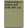 Relationships-It Begins And Ends With You door Roy H. Howard Jr.