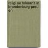 Religi Se Toleranz In Brandenburg-Preu En door Andreas Stoll M.a.
