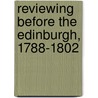 Reviewing Before The Edinburgh, 1788-1802 door Derek Roper