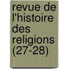 Revue De L'Histoire Des Religions (27-28) by Paul Alphand ry