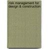 Risk Management For Design & Construction door Robert Stewart