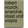 Robert Nozick: Anarchie, Staat Und Utopia door Timo Evers