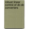 Robust Linear Control Of Dc-Dc Converters door Ramon Leyva