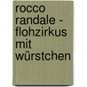Rocco Randale - Flohzirkus mit Würstchen by Alan MacDonald