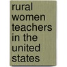 Rural Women Teachers in the United States door Andrea Wyman