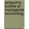 Schaum's Outline Of Managerial Accounting door Joel G. Siegel