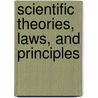 Scientific Theories, Laws, and Principles door Schyrlet Cameron