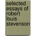 Selected Essays Of Robert Louis Stevenson