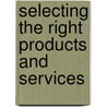Selecting the Right Products and Services door David Parmerlee