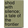 Shod With Silence; A Tale Of The Frontier door Edward Sylvester Ellis