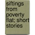 Siftings From Poverty Flat; Short Stories