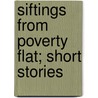 Siftings From Poverty Flat; Short Stories by Fannie Asa Charles