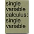 Single Variable Calculus: Single Variable