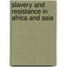 Slavery and Resistance in Africa and Asia door Gwyn Campbell
