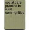 Social Care Practice In Rural Communities door Bob Lonne