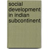 Social Development in Indian Subcontinent by H.Y. Siddiqui