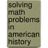 Solving Math Problems in American History
