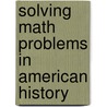 Solving Math Problems in American History by Myrl Shireman