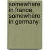 Somewhere In France, Somewhere In Germany door Francis Sempa