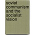 Soviet Communism And The Socialist Vision