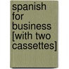 Spanish for Business [With Two Cassettes] by Ralph Kite