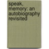 Speak, Memory: An Autobiography Revisited door Vladimir Vladimirovich Nabokov