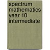 Spectrum Mathematics Year 10 Intermediate door Tony Priddle