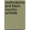 Staffordshire And Black Country Airfields door Alec Brew