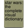 Star Wars: The Complete Visual Dictionary door James Luceno