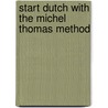 Start Dutch With The Michel Thomas Method by Michel Thomas