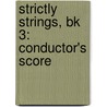 Strictly Strings, Bk 3: Conductor's Score door James Kjelland