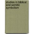 Studies In Biblical And Semitic Symbolism