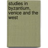 Studies in Byzantium, Venice and the West door Otto Demus