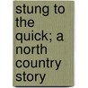 Stung To The Quick; A North Country Story by Mrs George Linnaeus Banks