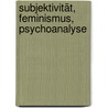 Subjektivität, Feminismus, Psychoanalyse door Valeriet Walkerdine