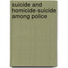 Suicide And Homicide-Suicide Among Police door Antoon A. Leenaars