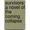 Survivors: A Novel Of The Coming Collapse by James Wesley Rawles