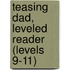 Teasing Dad, Leveled Reader (Levels 9-11)