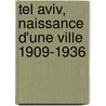 Tel Aviv, Naissance D'Une Ville 1909-1936 by Yaacov Shavit
